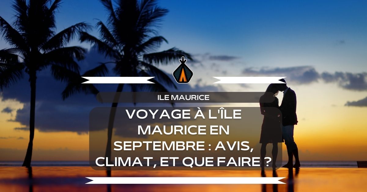 conseil de voyage pour un séjour à l'île maurice en septembre