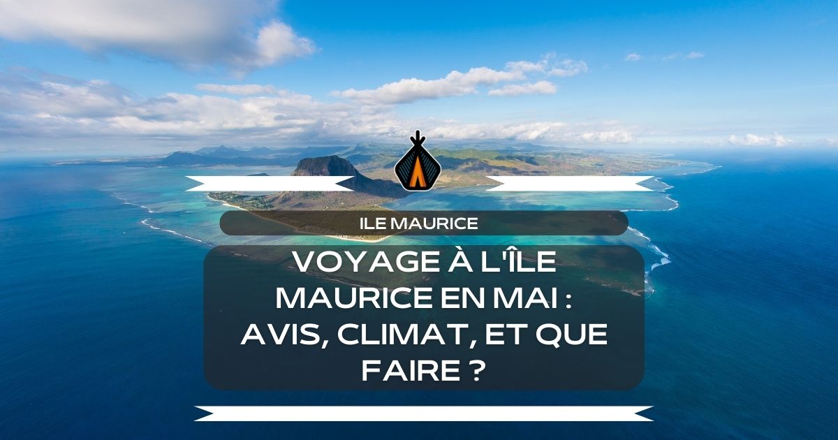mon avis sur l'île maurice au moi de mai