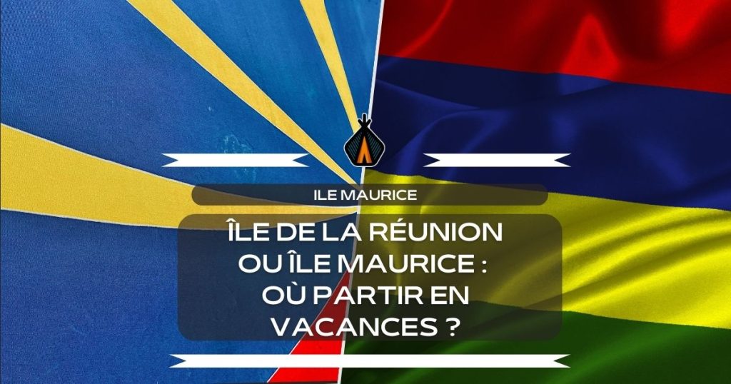 que choisir entre l'île maurice et la réunion pour les vacances
