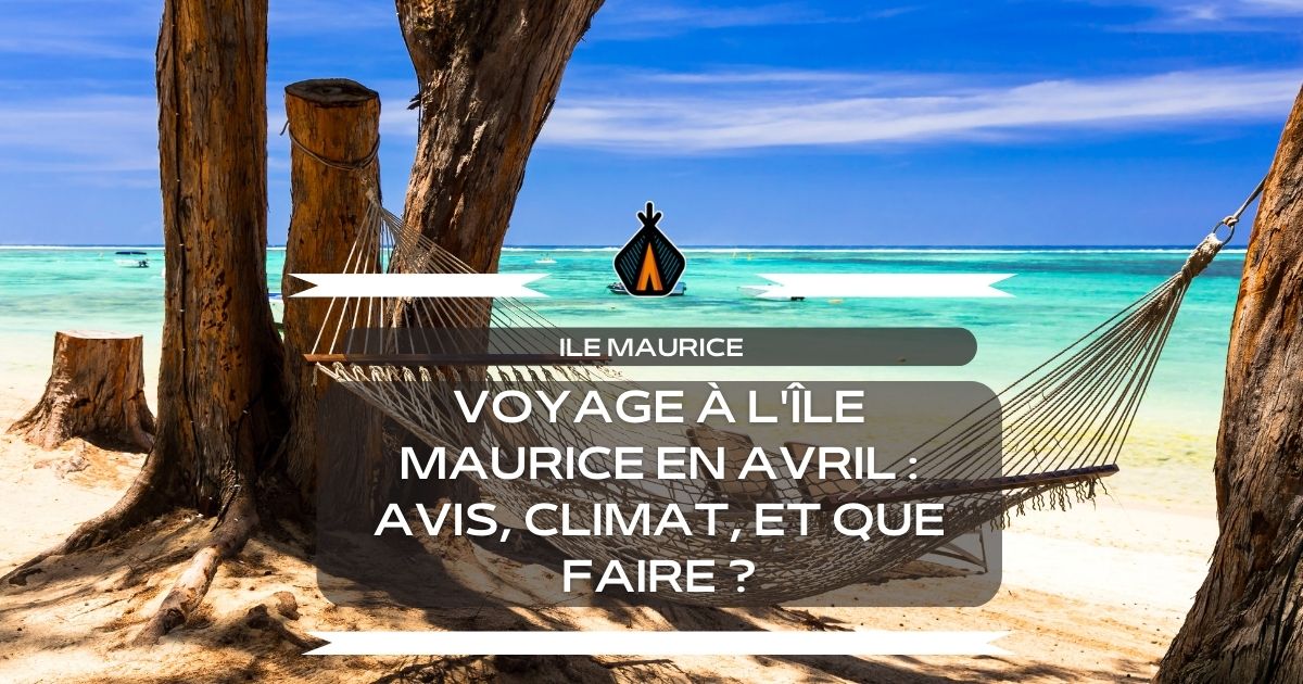 voyager à l'île maurice au moi d'avril